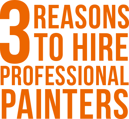 3 Reasons to Hire Professional Painters